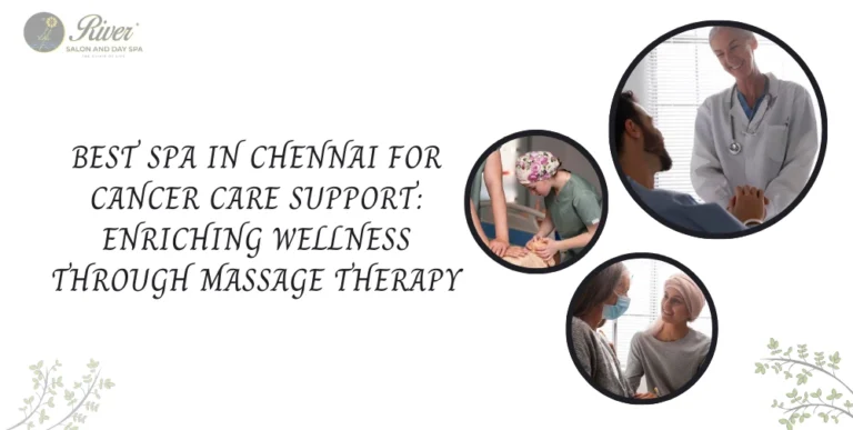 best-spa-in-chennai-for-cancer-care-support