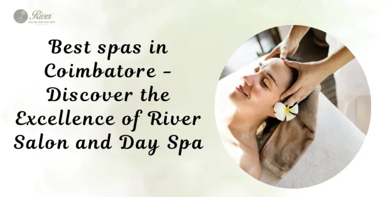 spas-in-coimbatore-unwind-at-river-salon-and-day-spa