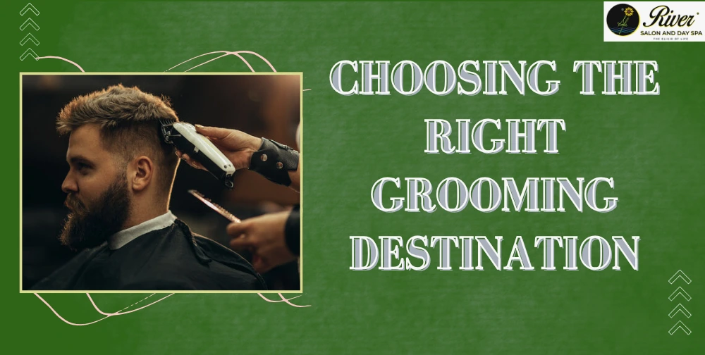 choosing-the-right-grooming-destination